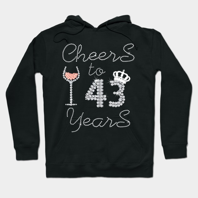 Girl Queen Drink Wine Cheers To 43 Years Old Happy Birthday Hoodie by Cortes1